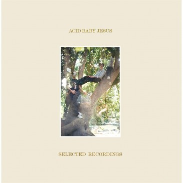 Acid Baby Jesus - Selected Recordings - LP