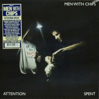 Men With Chips - Attention Spent - LP