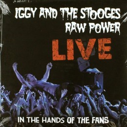 Iggy And The Stooges - Raw Power Live (In The Hands Of The Fans) - 180g LP